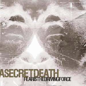 A Secret Death : Fear Is the Driving Force (Expanded Edition)